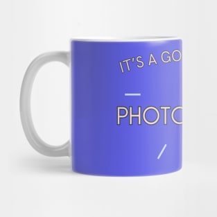 It's a good day for Photography Mug